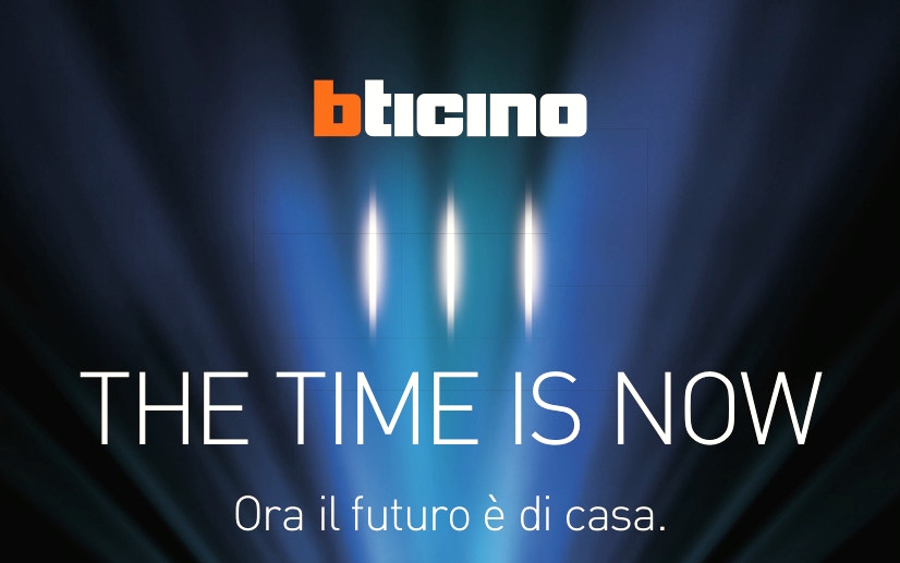BTICINO: THE TIME IS NOW !